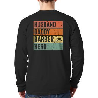 Barber Dad Husband Daddy Hero Fathers Day Back Print Long Sleeve T-shirt | Mazezy