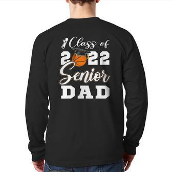 Basketball Senior Dad Class Of 2022 High School Grad Back Print Long Sleeve T-shirt | Mazezy