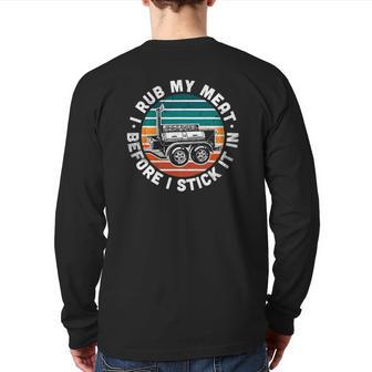 Bbq Dad Offset Smoker Pit Accessory I Rub My Meat Text Back Print Long Sleeve T-shirt | Mazezy