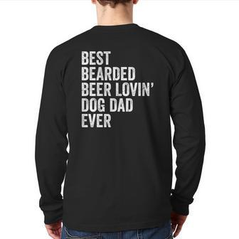 Best Bearded Beer Lovin Dog Dad Ever Back Print Long Sleeve T-shirt | Mazezy