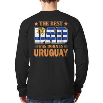 The Best Dad Was Born In Uruguay Back Print Long Sleeve T-shirt | Mazezy