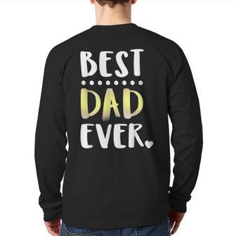 Best Dad Ever Fathers Day For Father Grandfather Back Print Long Sleeve T-shirt | Mazezy
