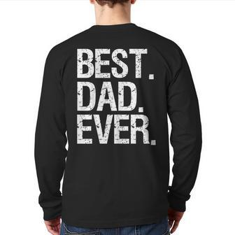 Best Dad Ever Father's Day Idea For Daddy Back Print Long Sleeve T-shirt | Mazezy