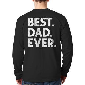Best Dad Ever Fathers Day Back Print Long Sleeve T-shirt | Mazezy