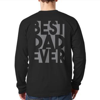 Best Dad Ever For Dad Husband Or Grandfather Back Print Long Sleeve T-shirt | Mazezy