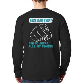 Best Dad Ever Now Go Ahead Pull My Finger Best Father Ever Back Print Long Sleeve T-shirt | Mazezy
