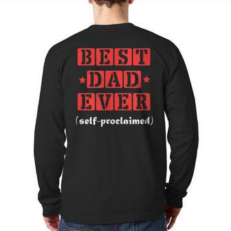 Best Dad Ever Selfproclaimed For Best Dads Back Print Long Sleeve T-shirt | Mazezy