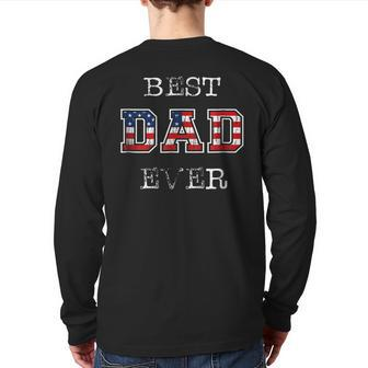 Best Dad Ever T Patriotic Usa Flag Fathers Day Back Print Long Sleeve T-shirt | Mazezy