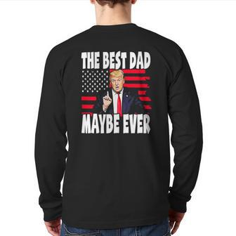 The Best Dad Maybe Ever Father Trump Back Print Long Sleeve T-shirt | Mazezy
