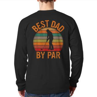 Best Dad By Par Daddy Golf Lover Golfer Father's Day Back Print Long Sleeve T-shirt | Mazezy