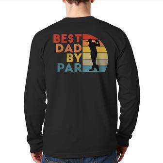 Best Dad By Par Daddy Golf Lover Golfer Father's Day Back Print Long Sleeve T-shirt | Mazezy