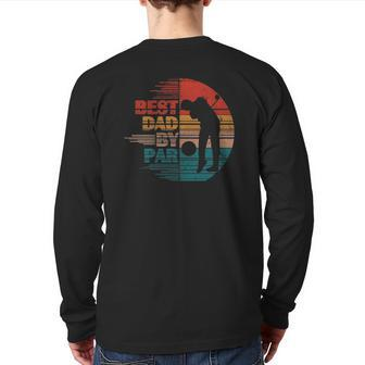 Best Dad By Par Daddy Papa Father's Day Golf Lover Golfer Back Print Long Sleeve T-shirt | Mazezy
