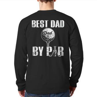 Best Dad By Par Father's Day Golfing Daddy Papa Back Print Long Sleeve T-shirt | Mazezy