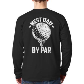 Best Dad By Par Fathers Day Golf Golfing Back Print Long Sleeve T-shirt | Mazezy