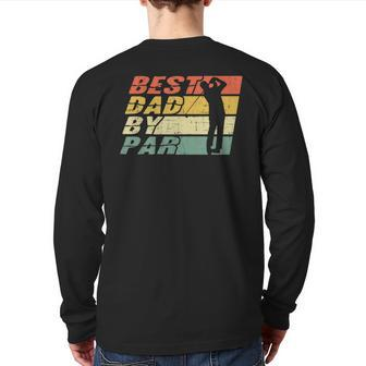 Best Dad By Par Golf Lover Father's Day Back Print Long Sleeve T-shirt | Mazezy