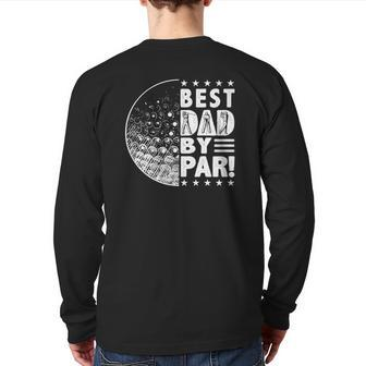 Best Dad By Par Golf Player Father's Day Back Print Long Sleeve T-shirt | Mazezy