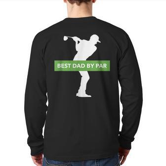 Best Dad By Par Golfing Fathers Day T Back Print Long Sleeve T-shirt | Mazezy