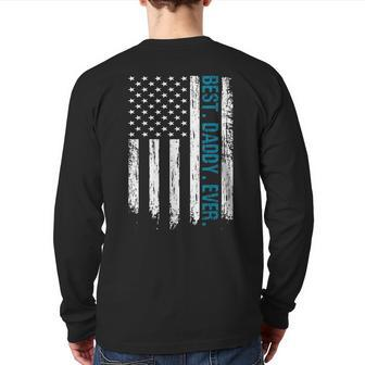 Best Daddy Ever Flag Best Dad Ever American Flag Back Print Long Sleeve T-shirt | Mazezy