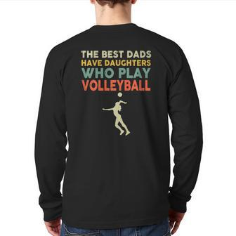 The Best Dads Have Daughters Who Play Volleyball Vintage Back Print Long Sleeve T-shirt | Mazezy