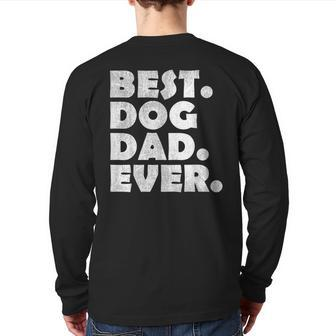 Best Dog Dad Ever T Father's Day Vintage Men Back Print Long Sleeve T-shirt | Mazezy