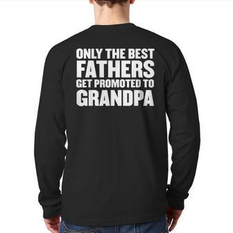 Only The Best Fathers Get Promoted To Grandpa Back Print Long Sleeve T-shirt | Mazezy