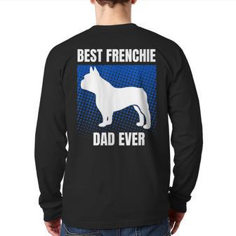 Best Frenchie Dad Ever French Bulldog Papa Lover Back Print Long Sleeve T-shirt | Mazezy