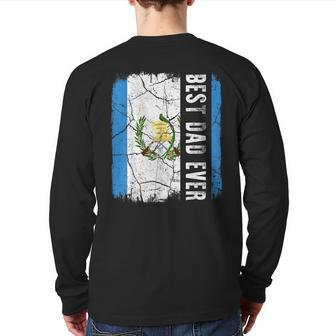 Best Guatemalan Dad Ever Guatemala Daddy Father's Day Back Print Long Sleeve T-shirt | Mazezy
