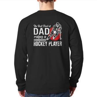 The Best Kind Of Dad Raises A Hockey Player Ice Hockey Team Sports Back Print Long Sleeve T-shirt | Mazezy