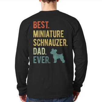 Best Miniature Schnauzer Dad Ever Dog Daddy Father's Day Back Print Long Sleeve T-shirt | Mazezy