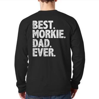 Best Morkie Dad Ever Dog Owner Daddy Cool Father Back Print Long Sleeve T-shirt | Mazezy