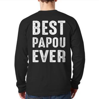 Best Papou Ever Fathers Day Dad Back Print Long Sleeve T-shirt | Mazezy