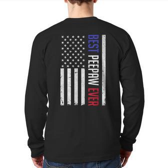 Best Peepaw Ever American Flag For Fathers Day Peepaw Back Print Long Sleeve T-shirt | Mazezy
