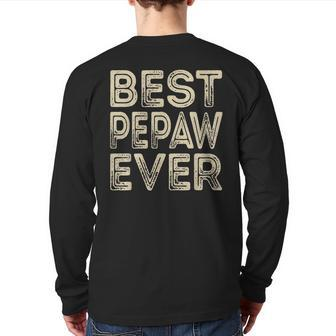 Best Pepaw Ever Grandpa Dad Father's Day Back Print Long Sleeve T-shirt | Mazezy