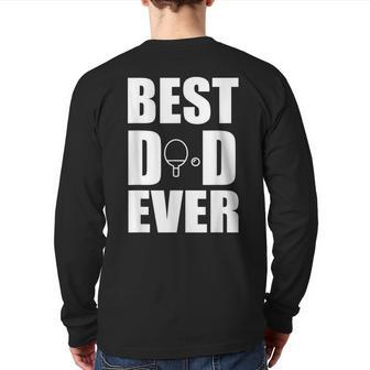 Best Ping Pong Table Tennis Dad Ever Fathers Day Back Print Long Sleeve T-shirt | Mazezy