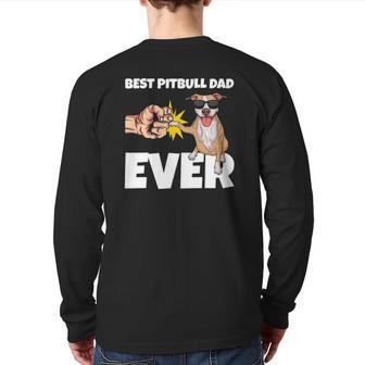 Best Pitbull Dad Ever Dog Owner Pitbull Back Print Long Sleeve T-shirt | Mazezy