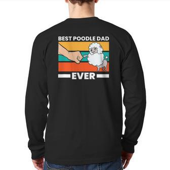 Best Poodle Dad Ever Poodle Dad Poodle Papa Back Print Long Sleeve T-shirt | Mazezy
