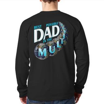 Best Possible Dad In The Multiverse Back Print Long Sleeve T-shirt | Mazezy