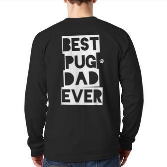 Best Pug Dad Ever Pug Daddy Back Print Long Sleeve T-shirt | Mazezy