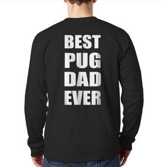 Best Pug Dad Ever Dog Dad T Text Back Print Long Sleeve T-shirt | Mazezy