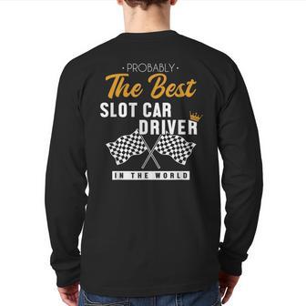 Best Slot Car Driver World Mini Car Drag Racing Slot Car Back Print Long Sleeve T-shirt - Monsterry DE