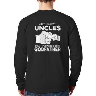 Only The Best Uncles Get Promoted To Godfathers Back Print Long Sleeve T-shirt | Mazezy