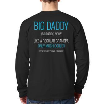 Big Daddy Like A Regular Grandpa Definition Cooler Back Print Long Sleeve T-shirt | Mazezy