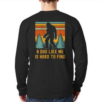 Bigfoot A Dad Like Me Is Hard To Find Dad Back Print Long Sleeve T-shirt | Mazezy