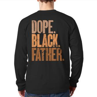 Black Dad Dope Black Father Fathers Day Back Print Long Sleeve T-shirt | Mazezy