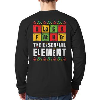 Black Father The Essential Element Father's Day Junenth Back Print Long Sleeve T-shirt | Mazezy
