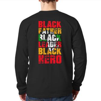 Black Father Black Leader Black Hero Fathers Day Junenth Back Print Long Sleeve T-shirt | Mazezy