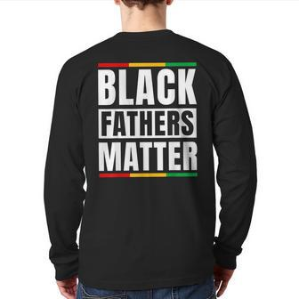 Black Fathers Matter Junenth Dad Pride Fathers Day Back Print Long Sleeve T-shirt | Mazezy AU