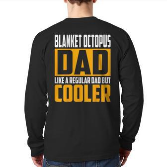 Blanket Octopus Dad Like A Regular Dad But Cooler Back Print Long Sleeve T-shirt | Mazezy