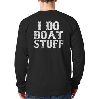I Do Boat Stuff Father's Day Dad Boatinggift Back Print Long Sleeve T-shirt | Mazezy CA