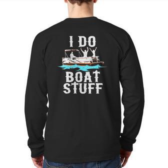 I Do Boat Stuff Fathers Day Dad Pontoongift Back Print Long Sleeve T-shirt | Mazezy